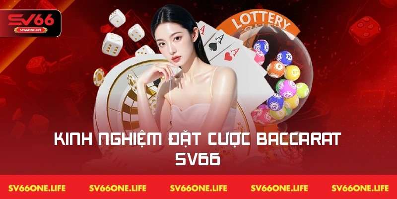 Mẹo và kinh nghiệm đặt cược Baccarat giúp nâng cao hiệu quả tại SV66
