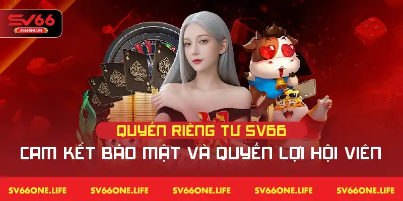 Quyền Riêng Tư Sv66 – Cam Kết Bảo Mật Và Quyền Lợi Hội Viên
